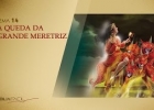 APOCALIPSE 14 - A queda da grande meretriz 