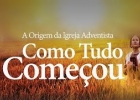 Como Tudo Começou - Filme da Origem da Igreja Adve
