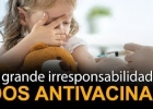 A grande irresponsabilidade dos antivacinas
