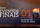 SÉRIE EVENTOS FINAIS | EP. 1 - OS SINAIS DA VOLTA 