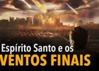 O Espírito Santo e os eventos finais