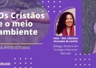 Fim da História: Os Cristãos e o Meio Ambiente - Dra. Débora Praciano